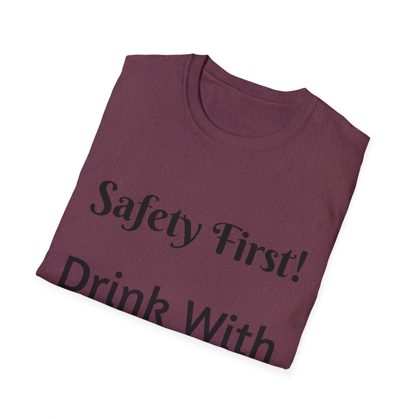 Safety First Drink With a Nurse Unisex Softstyle T-Shirt