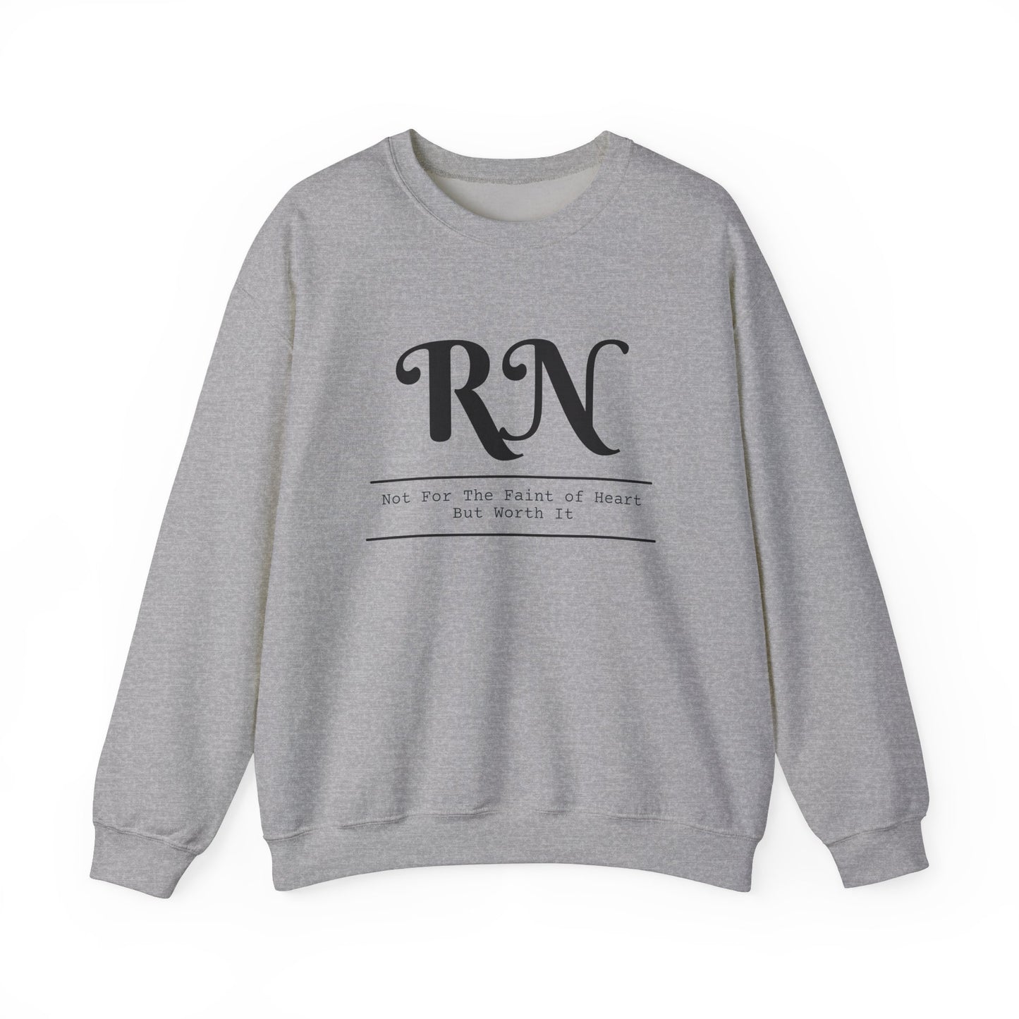 RN - Not For The Faint Of Heart But Worth It - Unisex Crewneck Sweatshirt