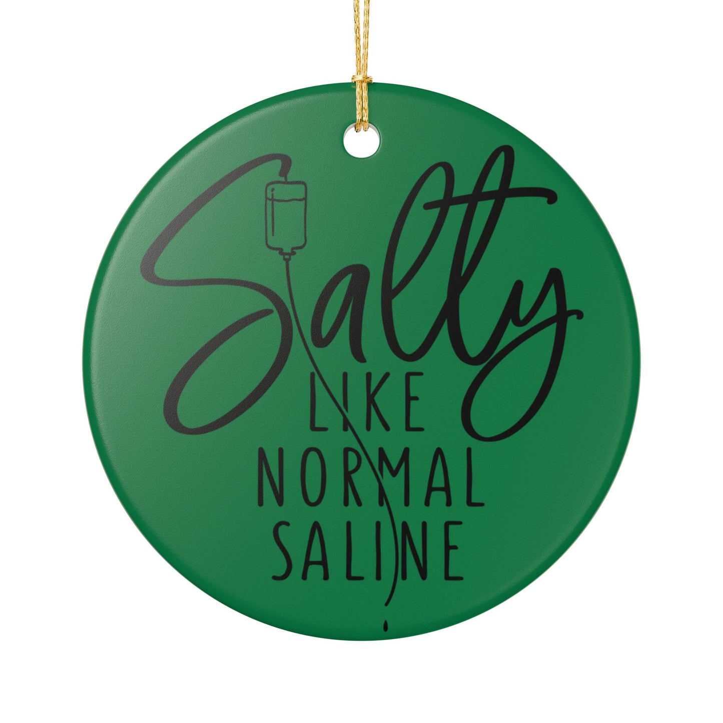 Salty Like Normal Saline Ceramic Ornament