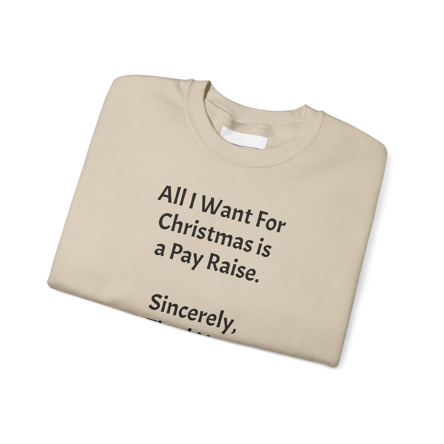 All I Want for Christmas is a Pay Rise - Crewneck Sweatshirt