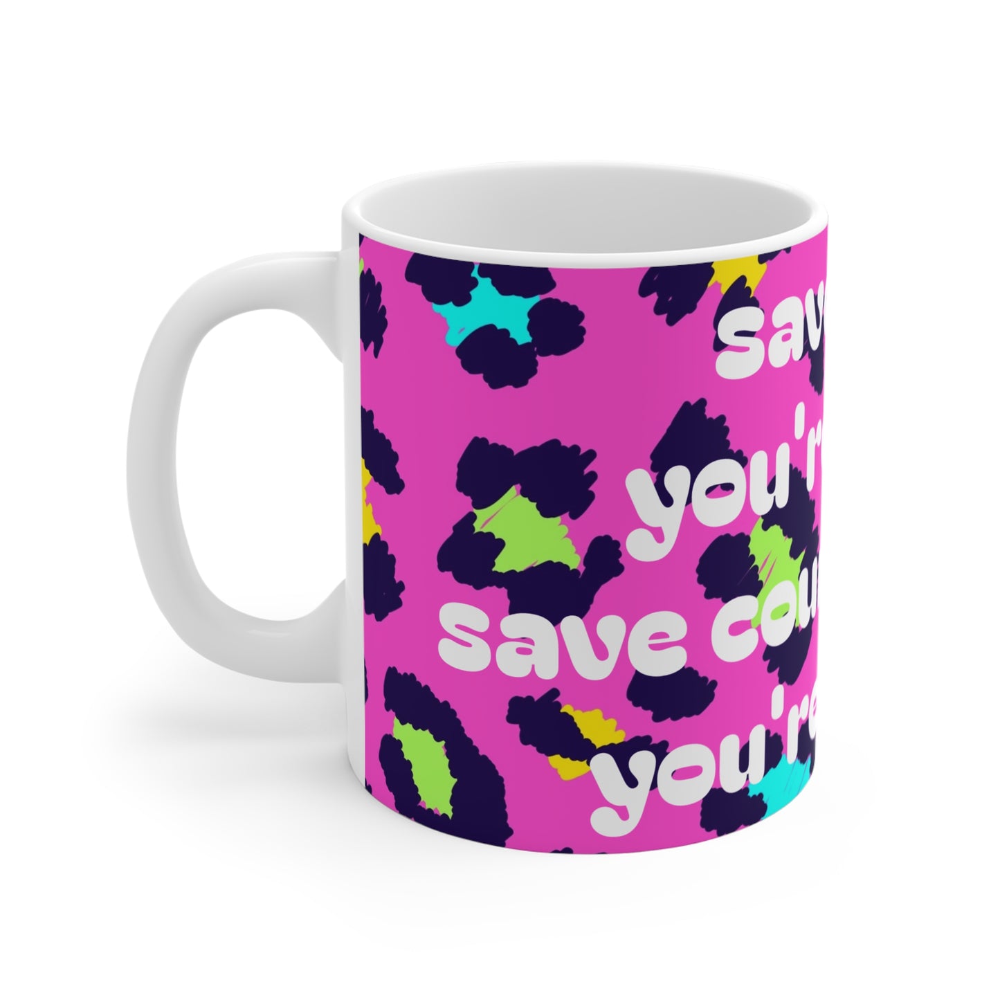 Save Countless Lives You're A Nurse Mug 11oz