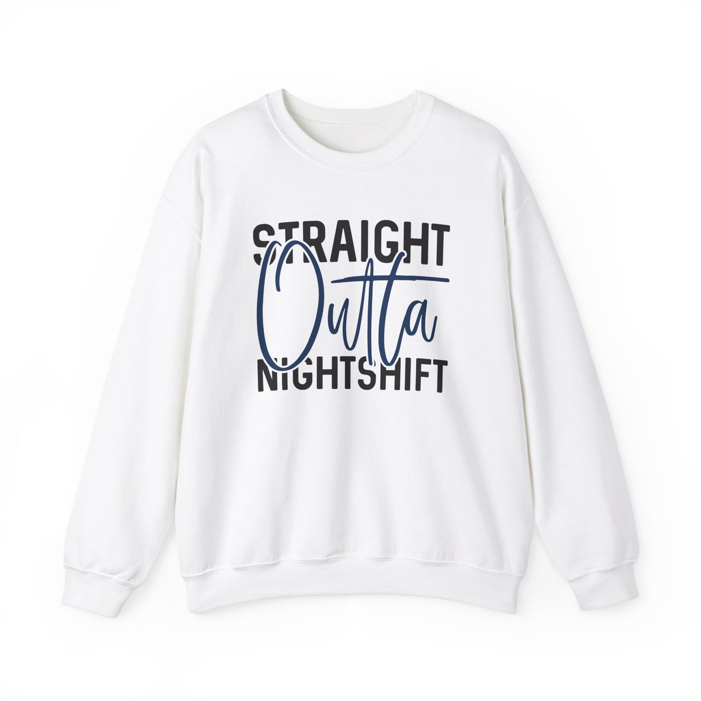 Straight Outta Nightshift Crewneck Sweatshirt