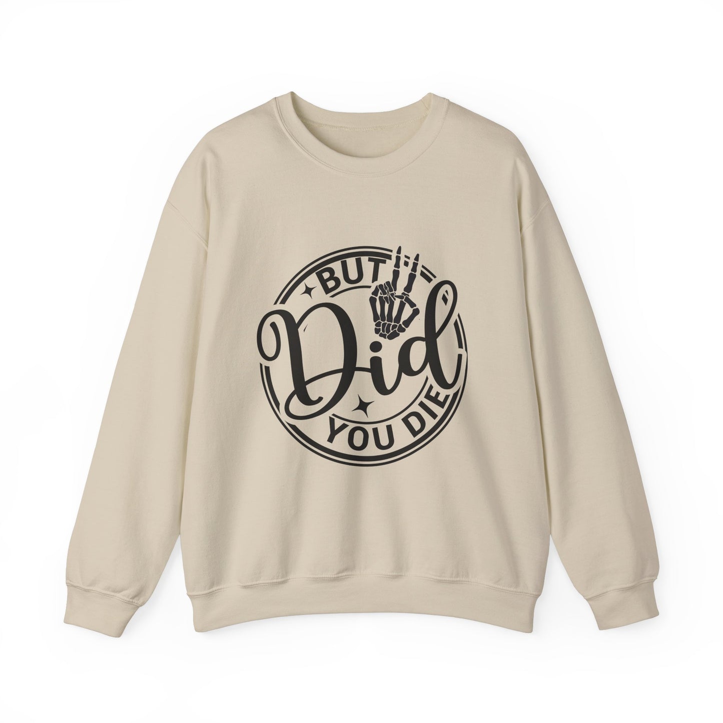 But Did You Die? - Unisex Midweight Softstyle Fleece Crewneck Sweatshirt