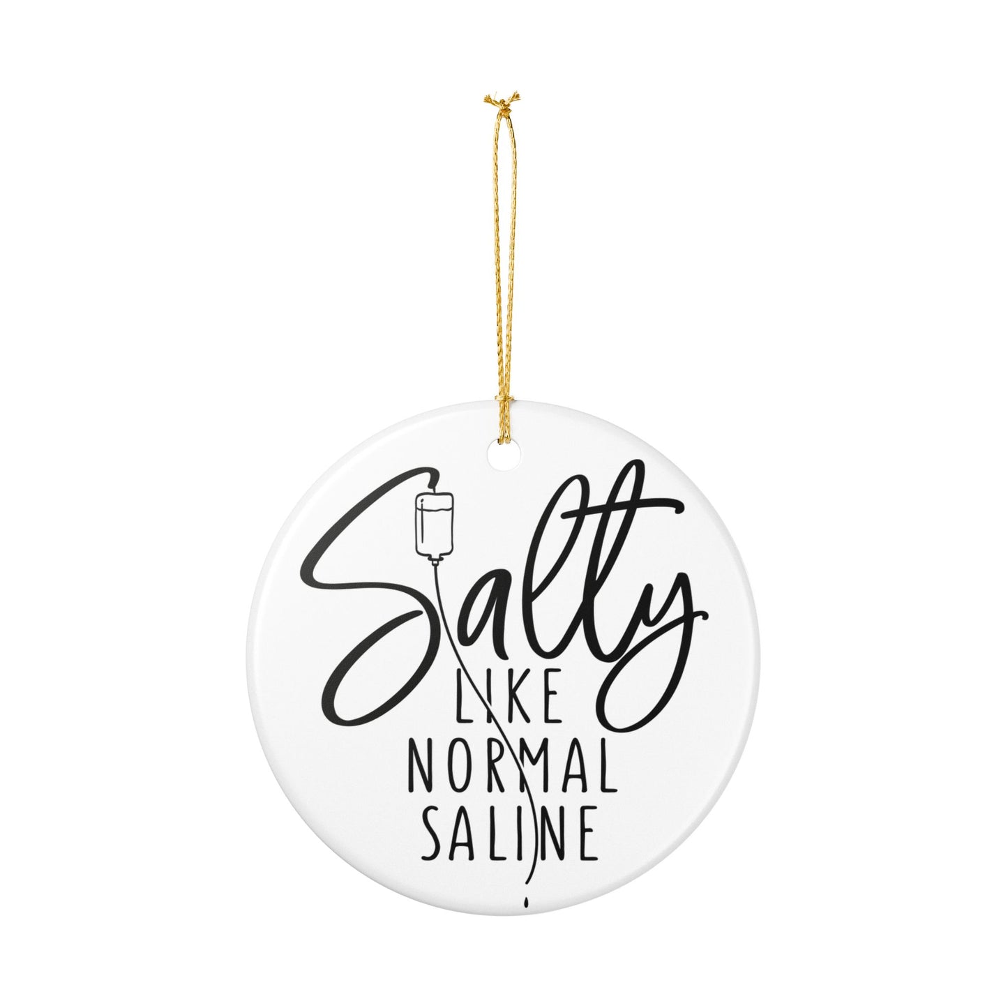 Salty Like Normal Saline Ceramic Ornament