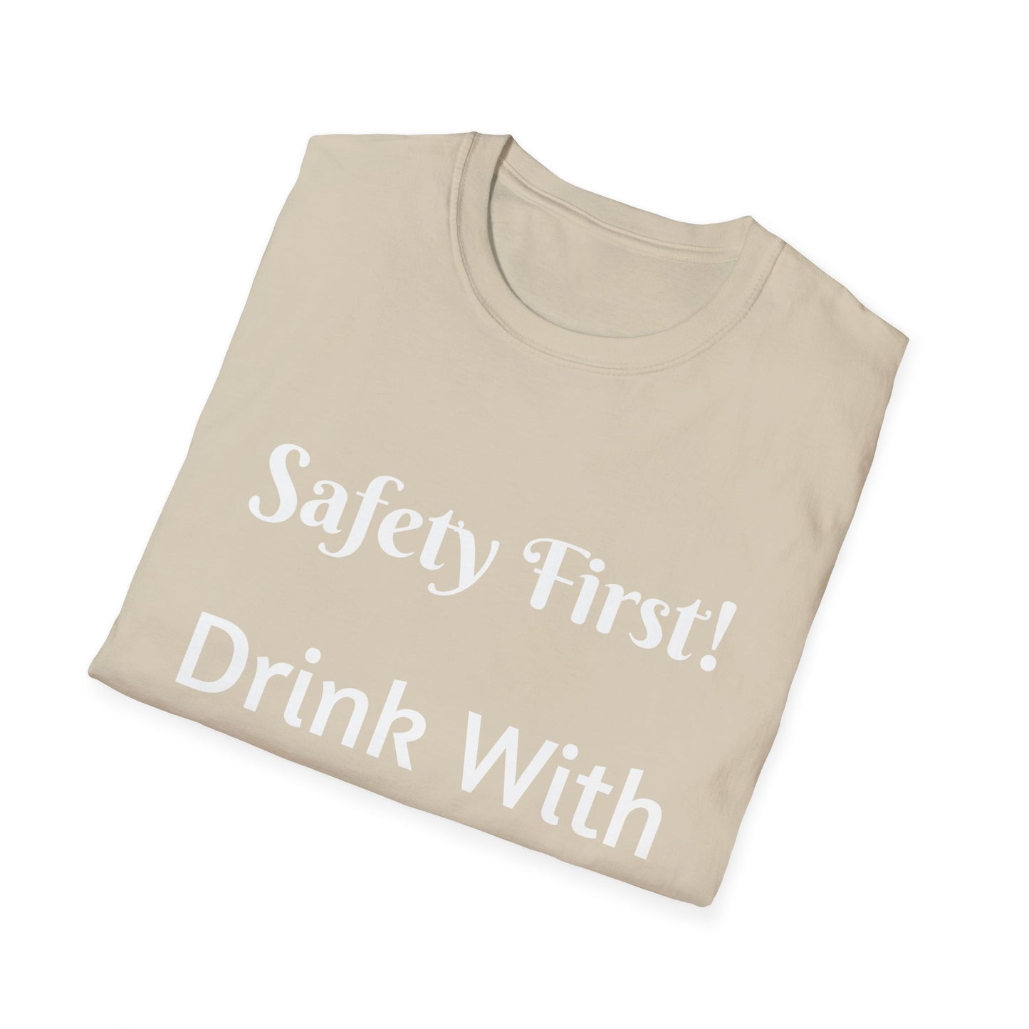 Safety First Drink With A Nurse Unisex Softstyle T-Shirt