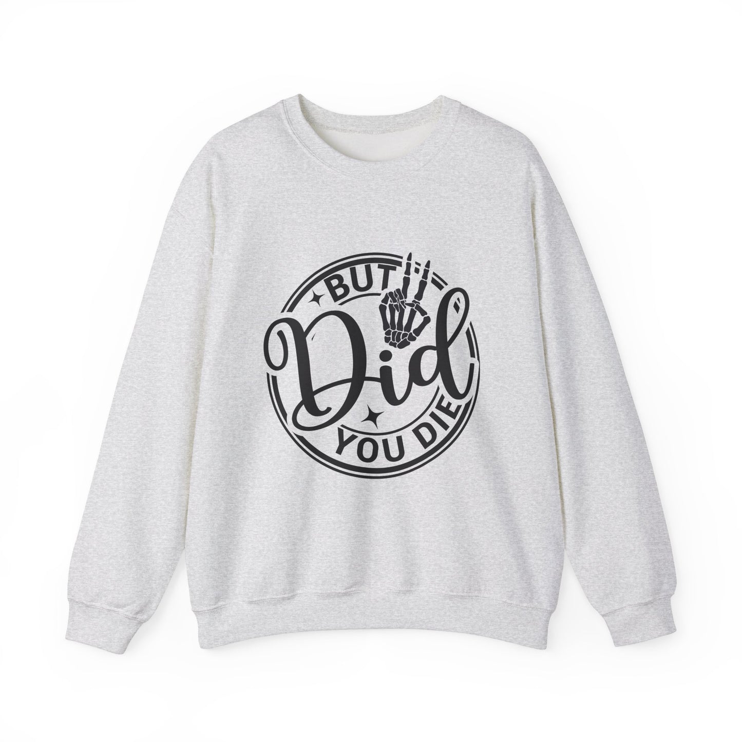 But Did You Die? - Unisex Midweight Softstyle Fleece Crewneck Sweatshirt