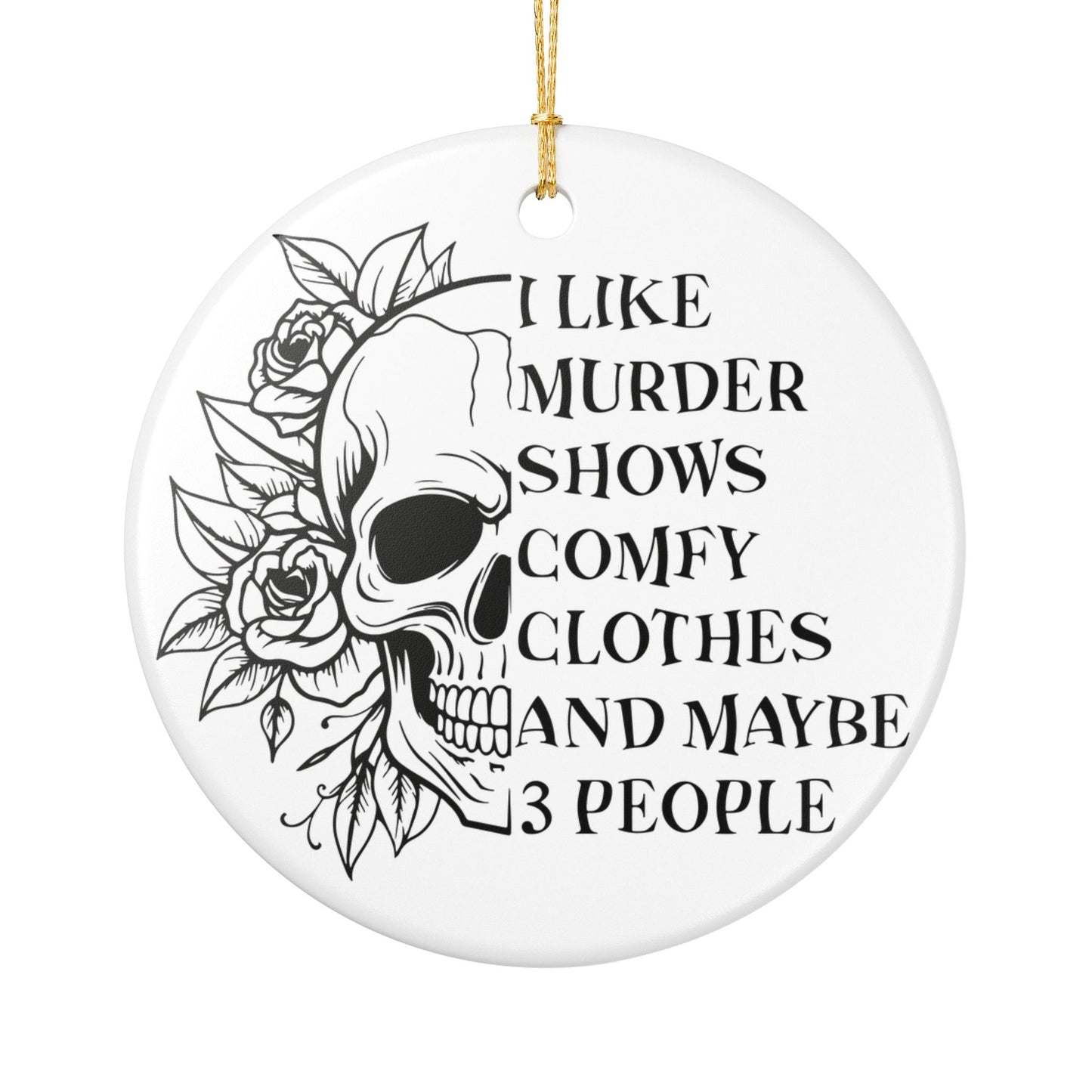 Murder Shows Ceramic Ornament - Dark Humor Decoration