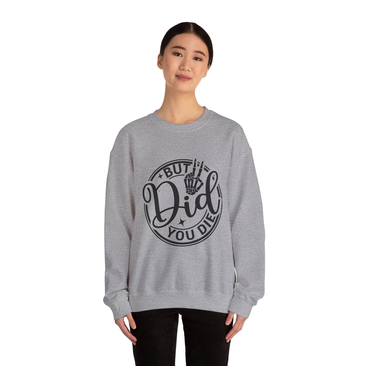 But Did You Die? - Unisex Midweight Softstyle Fleece Crewneck Sweatshirt