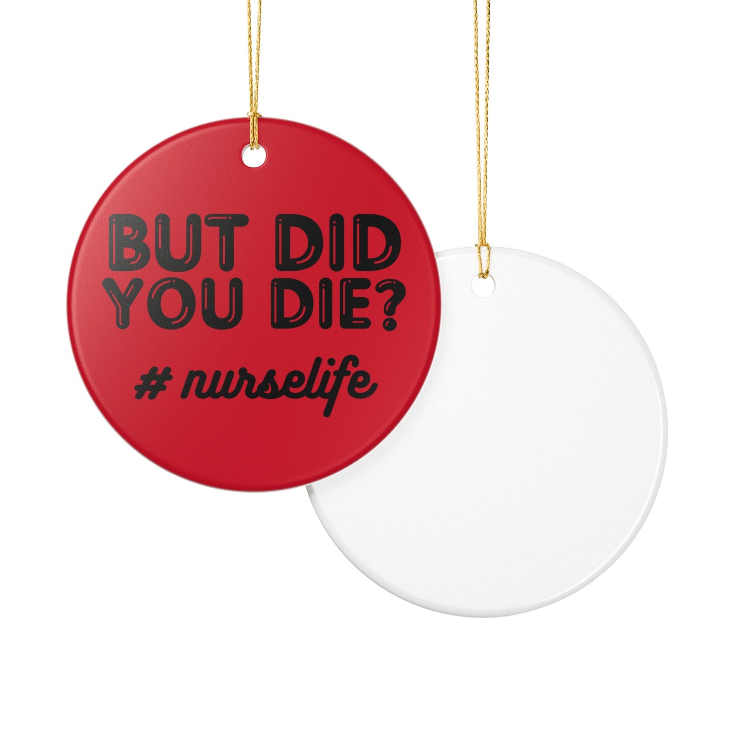Nurse Life Ceramic Ornament - Funny Holiday Decoration