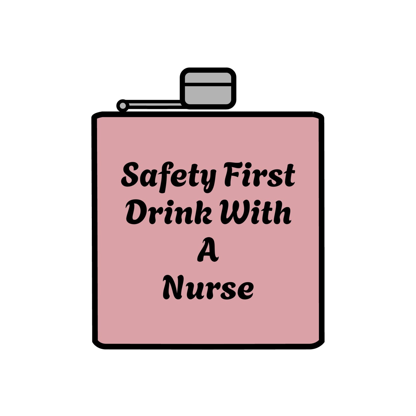 Safety First Drink With A Nurse Stainless Steel Flask, 6oz