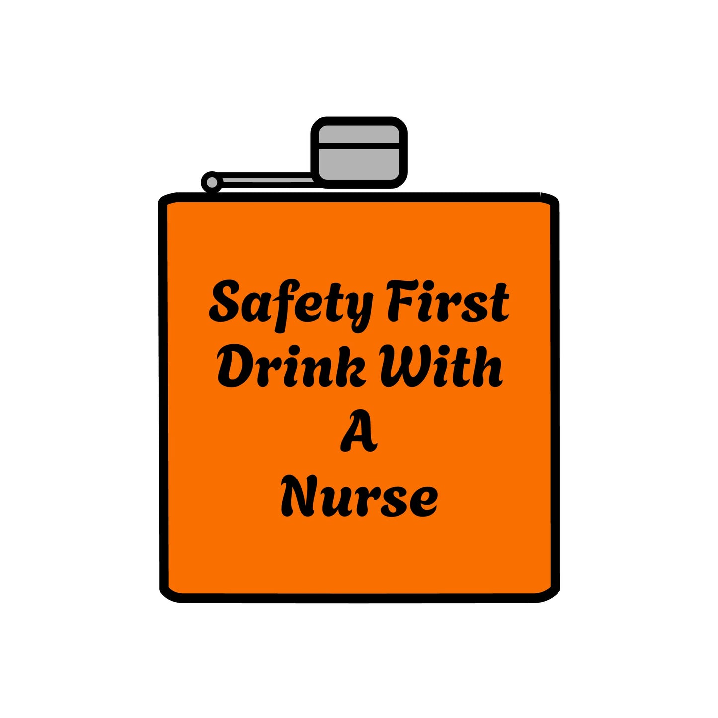 Safety First Drink With A Nurse Stainless Steel Flask, 6oz