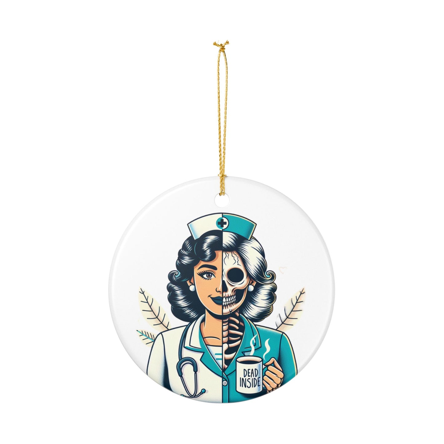 Nurse Themed Ceramic Ornament - Dead Inside Design