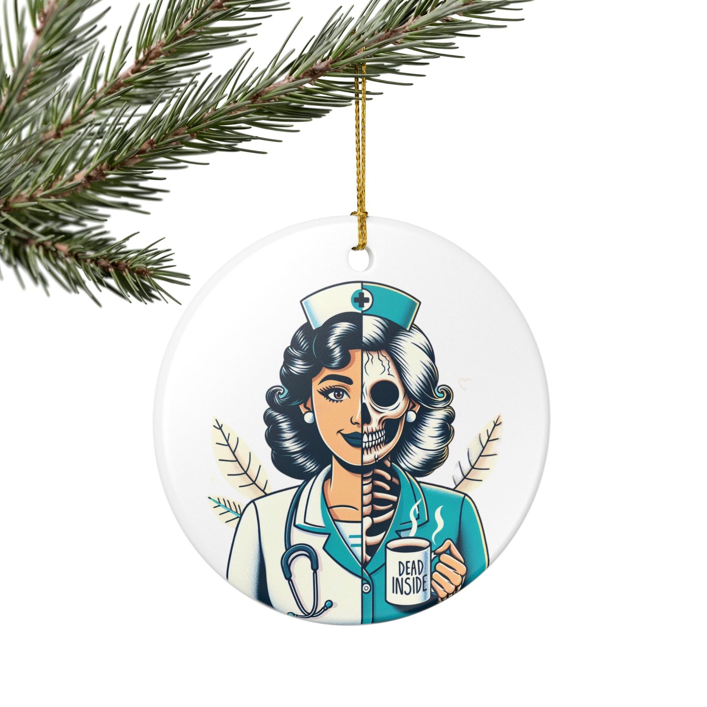 Nurse Themed Ceramic Ornament - Dead Inside Design