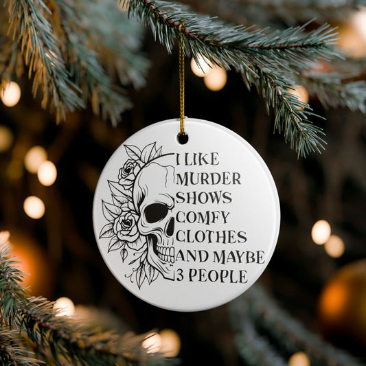 Murder Shows Ceramic Ornament - Dark Humor Decoration
