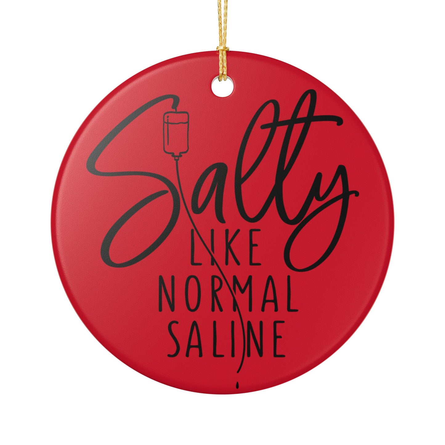 Salty Like Normal Saline Ceramic Ornament