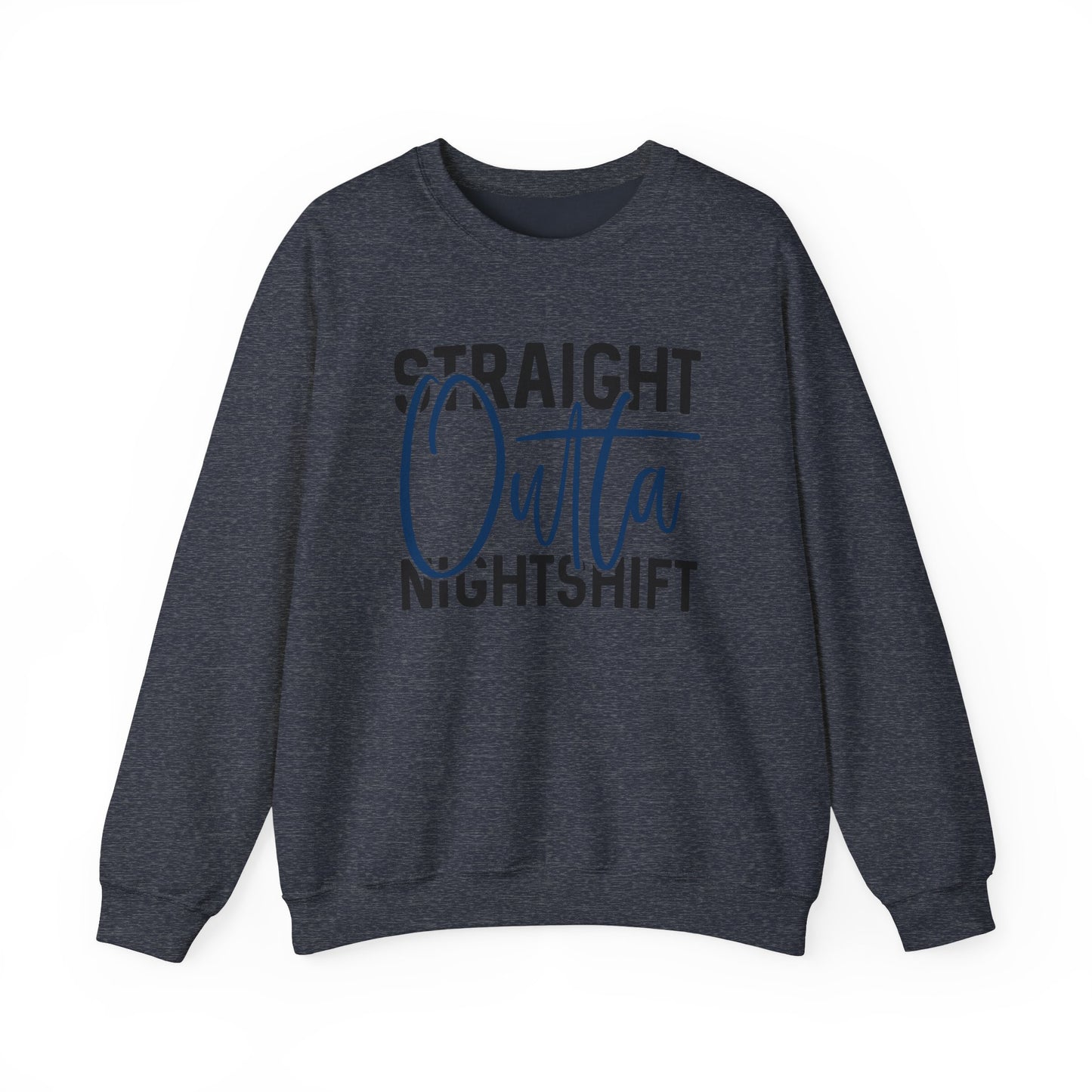 Straight Outta Nightshift Crewneck Sweatshirt