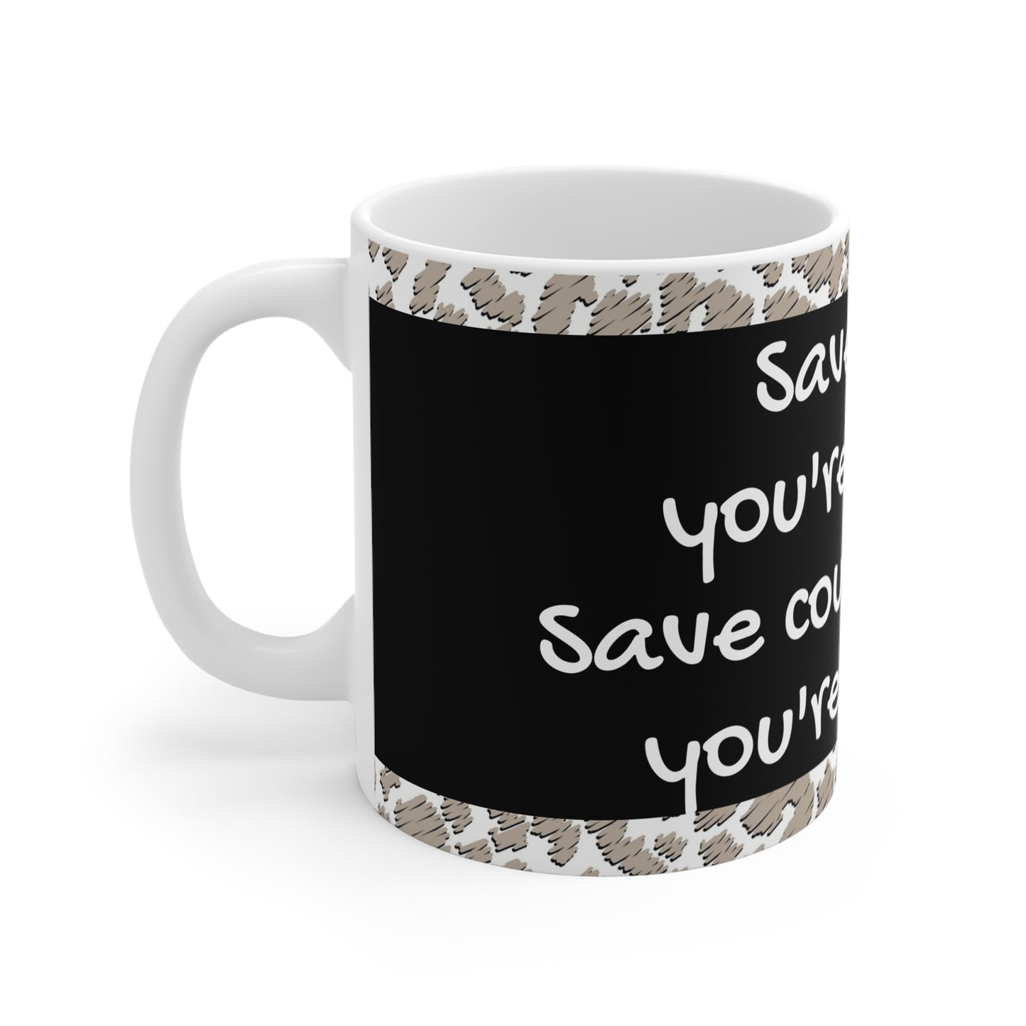 Save 100 Lives, You're a Hero. Save Countless Lives You're a Nurse Mug 11oz