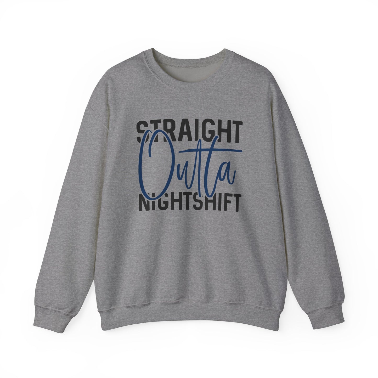 Straight Outta Nightshift Crewneck Sweatshirt