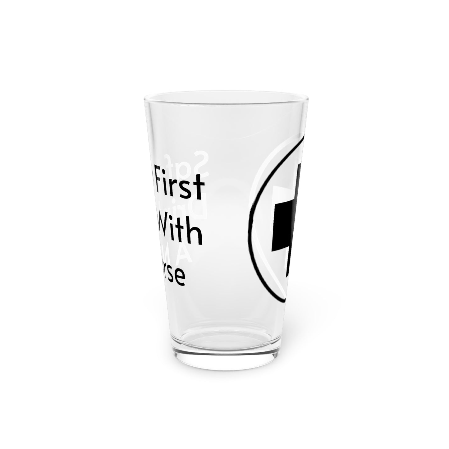 Drink with a Nurse Pint Glass, 16oz