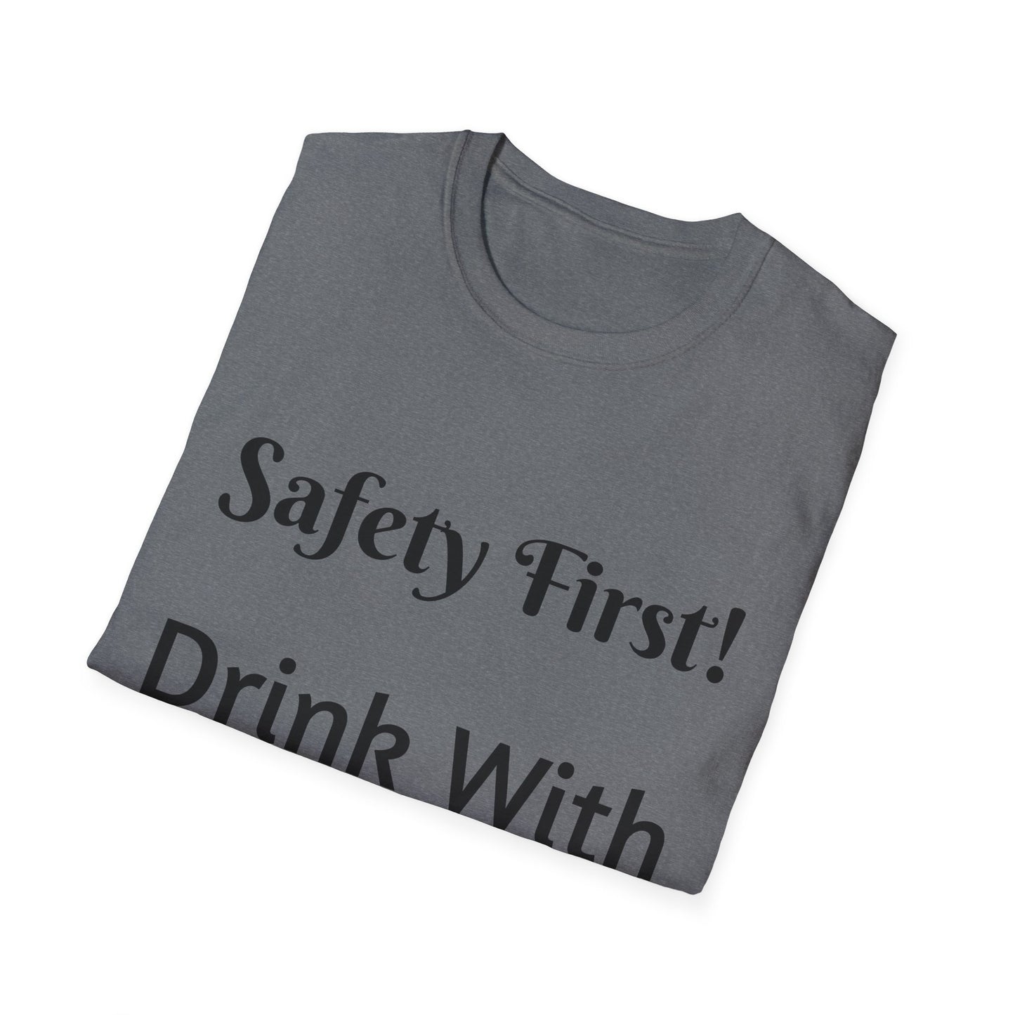 Safety First Drink With a Nurse Unisex Softstyle T-Shirt