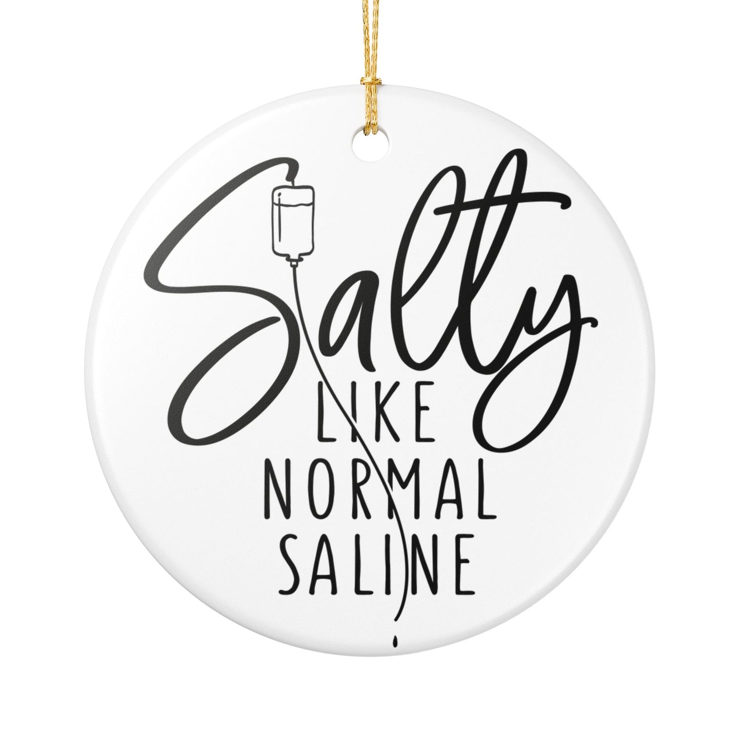 Salty Like Normal Saline Ceramic Ornament