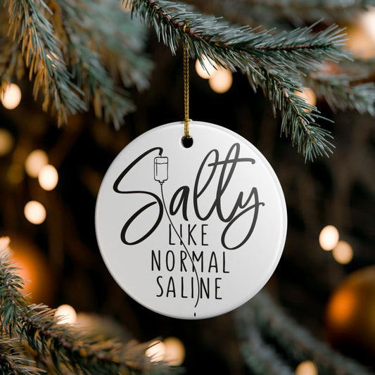 Salty Like Normal Saline Ceramic Ornament