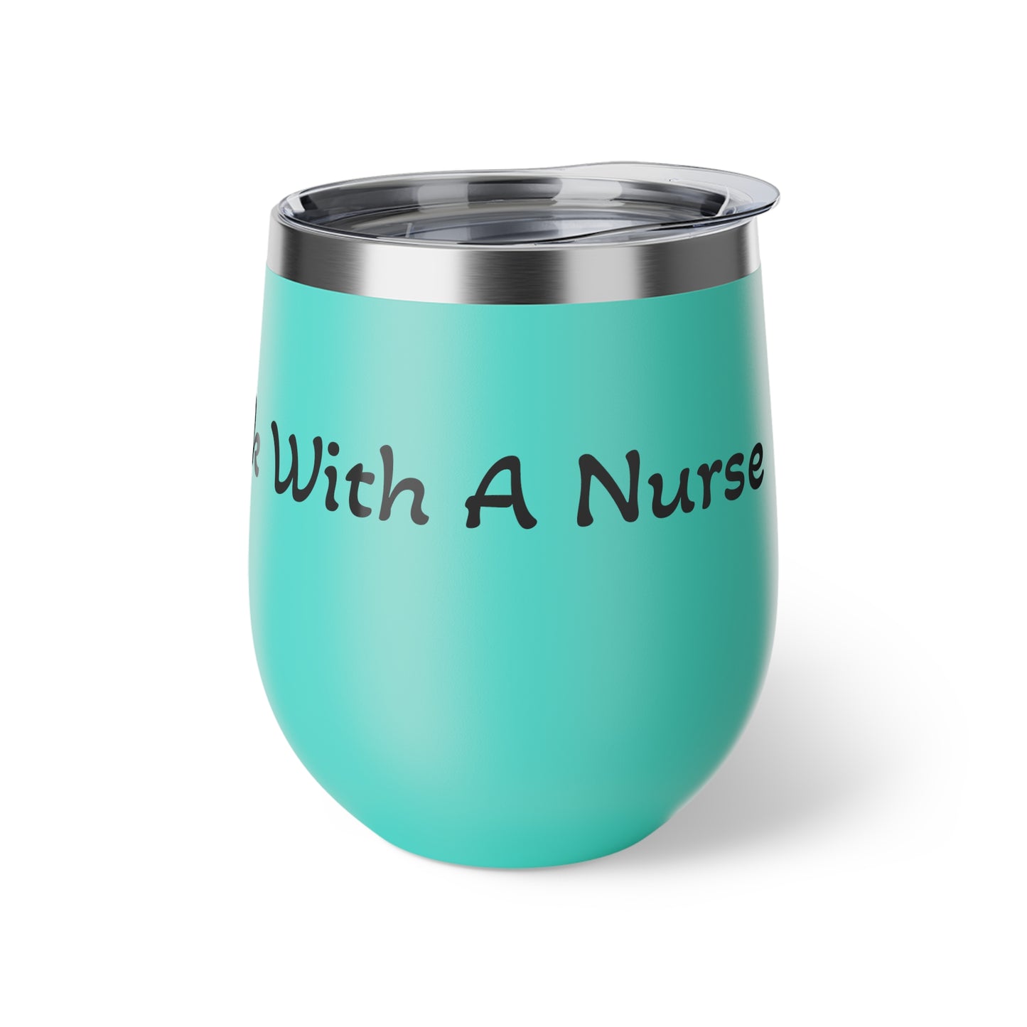 Drink with a Nurse Insulated Cup, 12oz