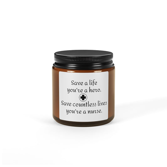 Save a Life You're a Hero. Save Countless Lives You're a Nurse Scented Soy Candle (Multi-Size, Amber Jar)