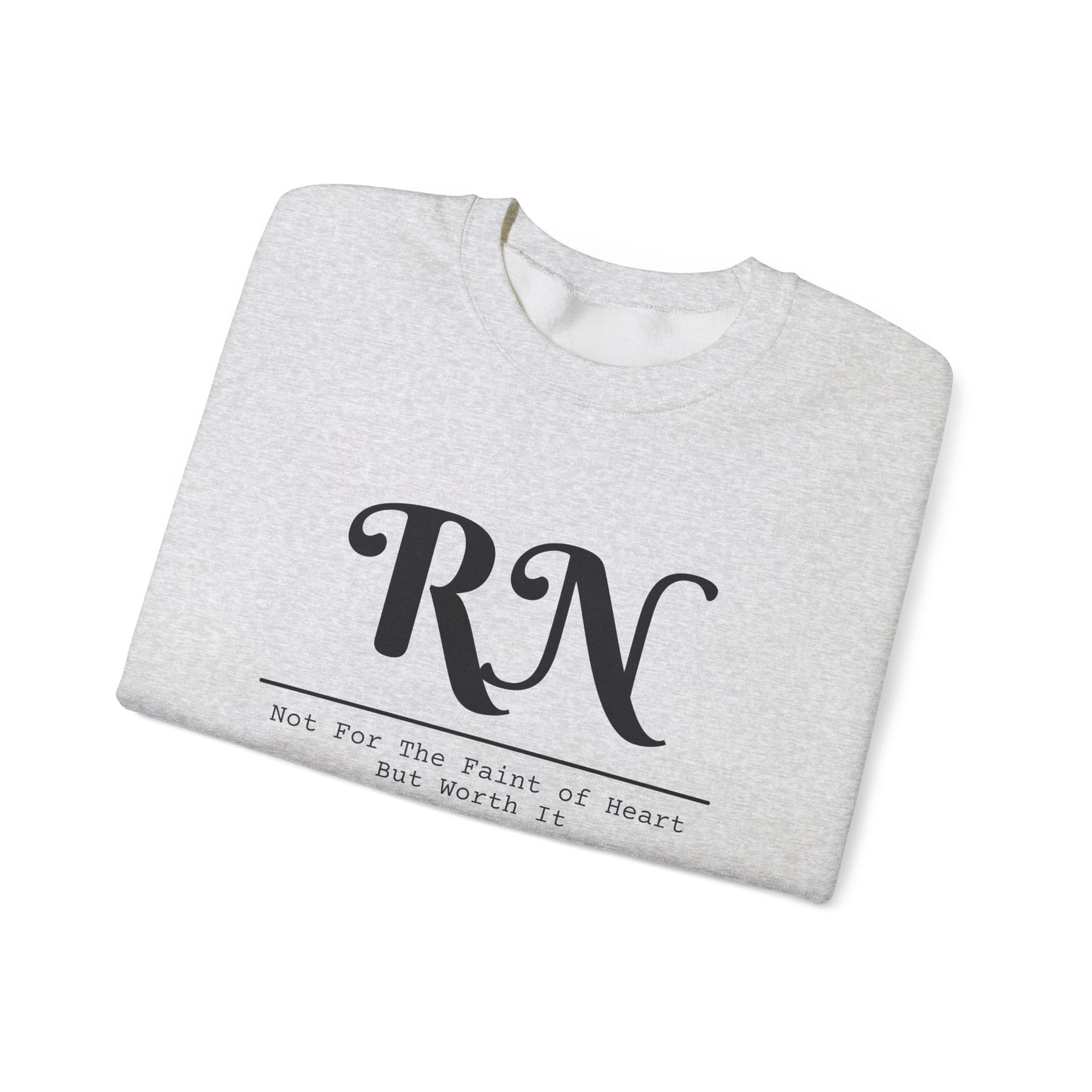 RN - Not For The Faint Of Heart But Worth It - Unisex Crewneck Sweatshirt