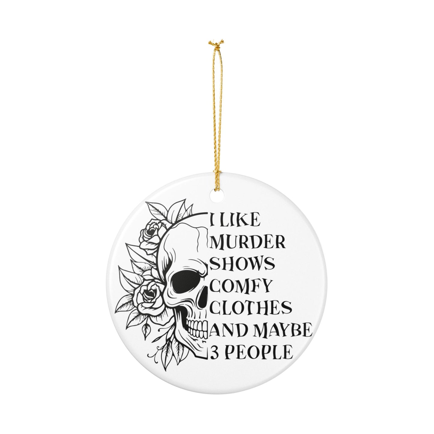 Murder Shows Ceramic Ornament - Dark Humor Decoration