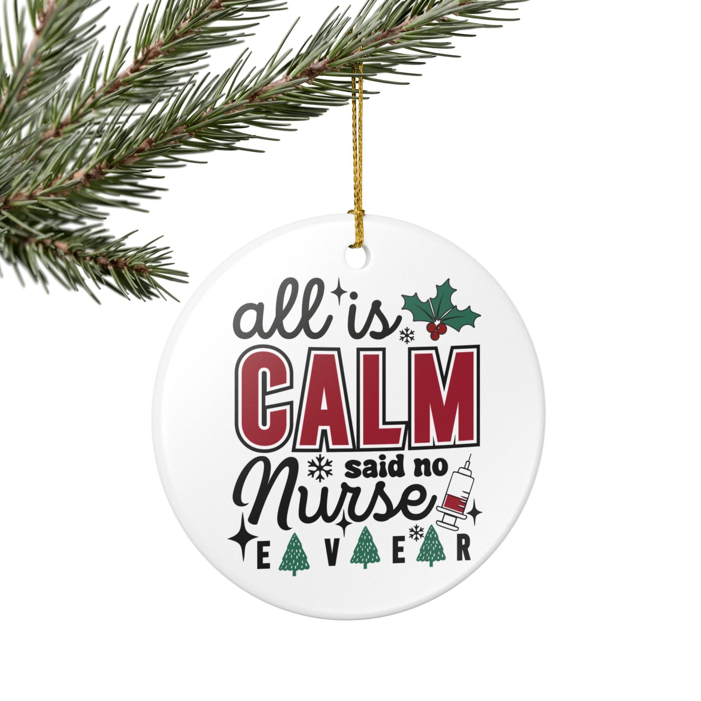 Nurse Christmas Ornament - All is Calm Said No Nurse Ever