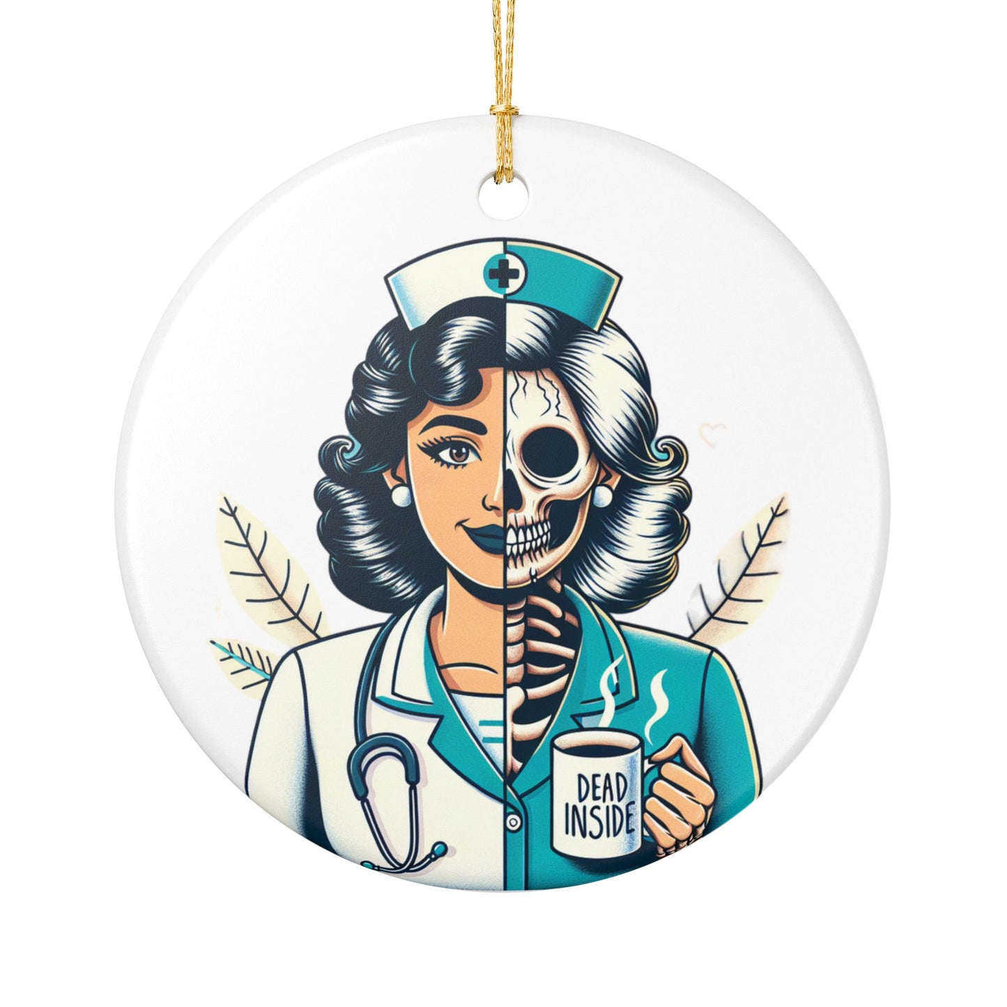 Nurse Themed Ceramic Ornament - Dead Inside Design
