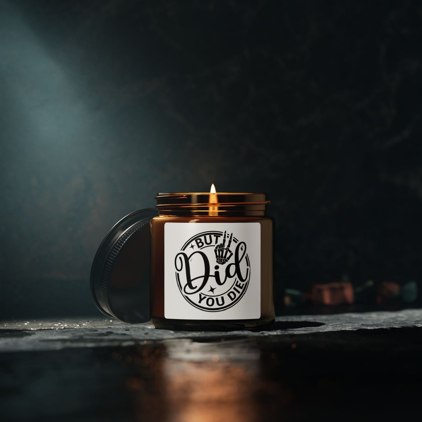 Humorous Scented Soy Candle - "But Did You Die?" - Amber Jar