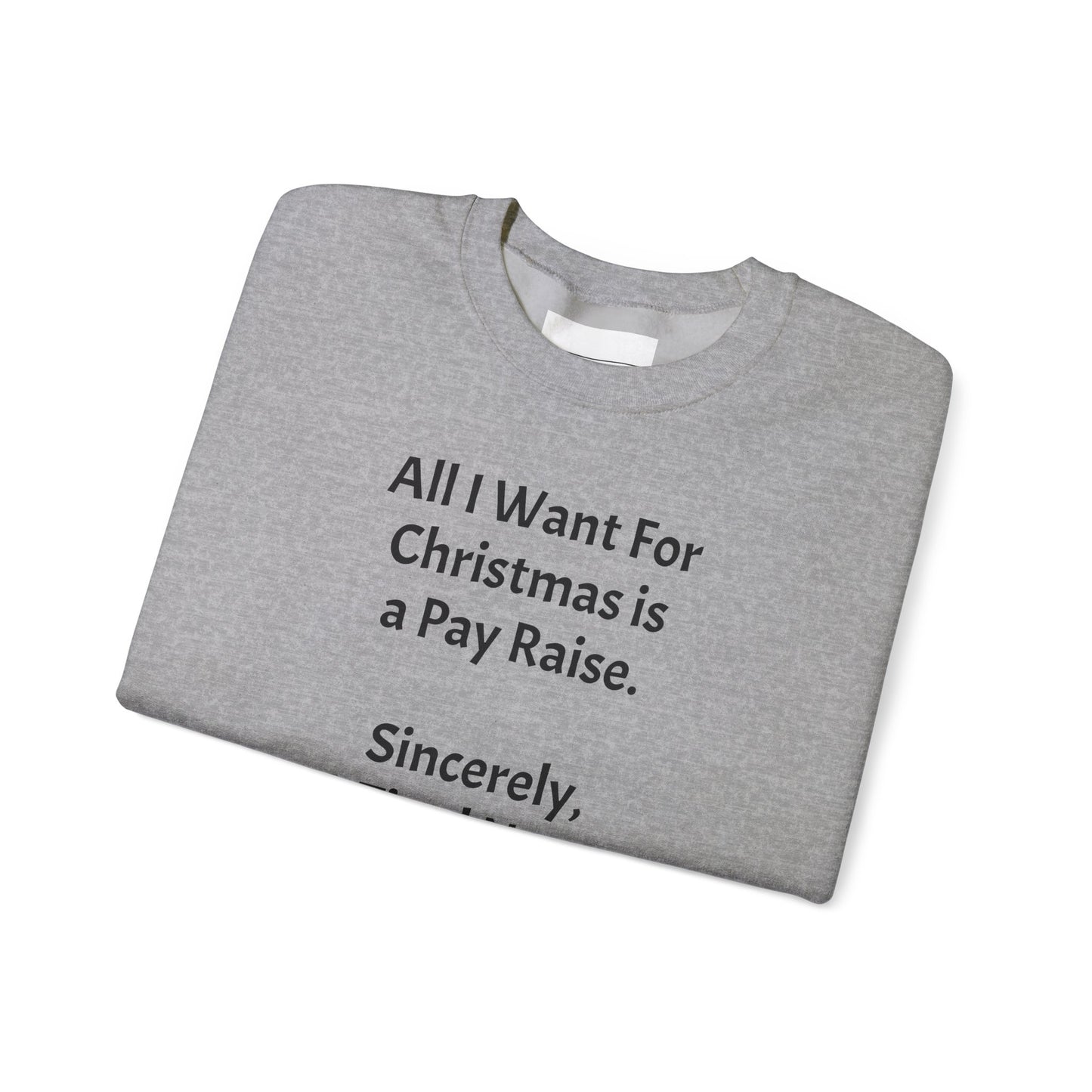 All I Want for Christmas is a Pay Rise - Crewneck Sweatshirt